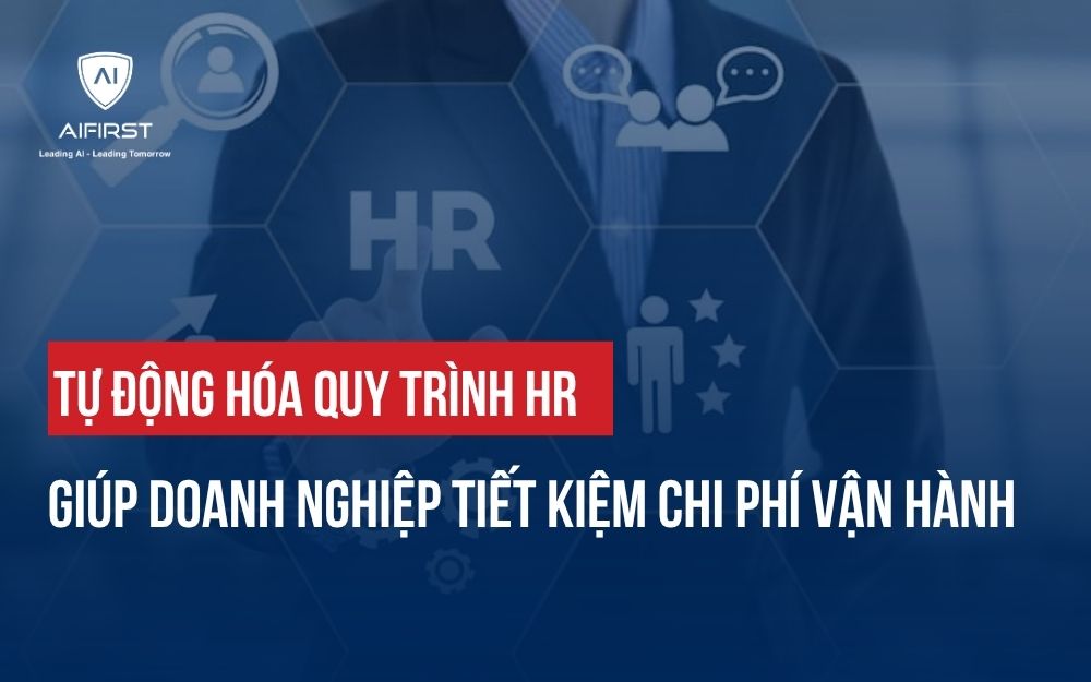 TỰ ĐỘNG HÓA QUY TRÌNH HR GIÚP DOANH NGHIỆP TIẾT KIỆM CHI PHÍ VẬN HÀNH